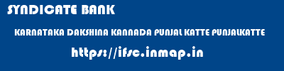 SYNDICATE BANK  KARNATAKA DAKSHINA KANNADA PUNJAL KATTE PUNJALKATTE  ifsc code